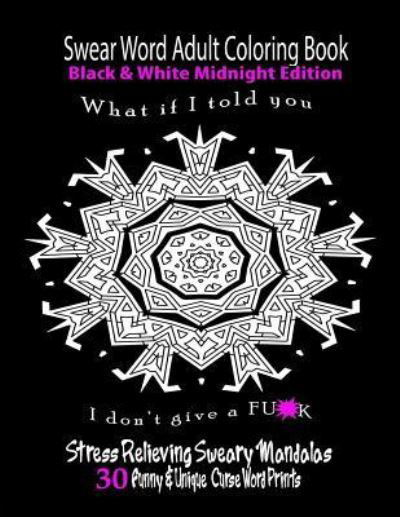 Cover for Swear Words Coloring Books · Swear Word Adult Coloring Book Black &amp; White Midnight Edition (Paperback Book) (2016)