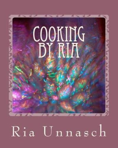Cover for Ria Unnasch · Cooking By Ria (Paperback Book) (2016)