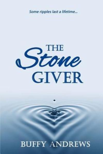 The Stone Giver - Buffy Andrews - Kirjat - Createspace Independent Publishing Platf - 9781537549613 - keskiviikko 14. syyskuuta 2016
