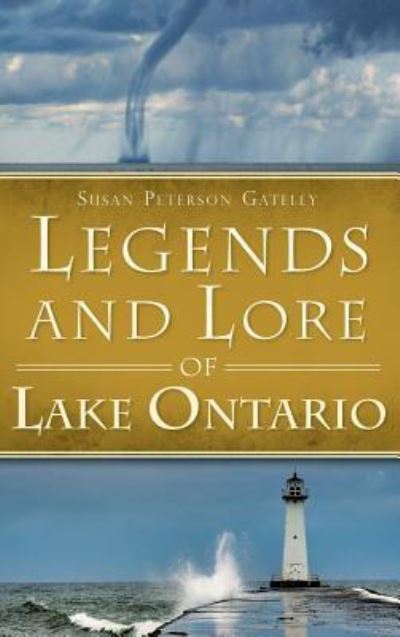 Cover for Susan Peterson Gateley · Legends and Lore of Lake Ontario (Hardcover Book) (2013)