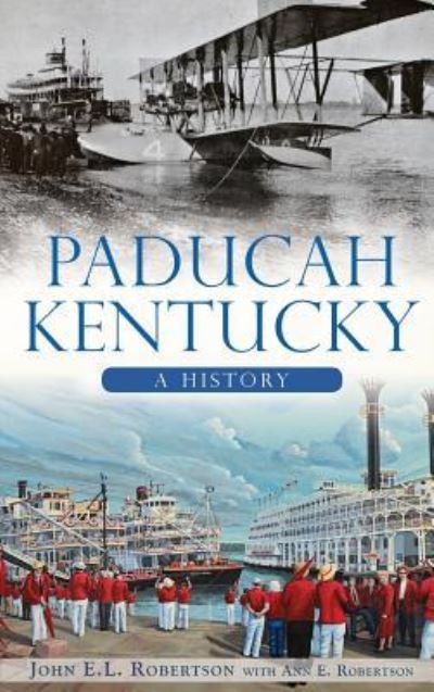 Cover for John E L Robertson · Paducah, Kentucky (Hardcover Book) (2014)