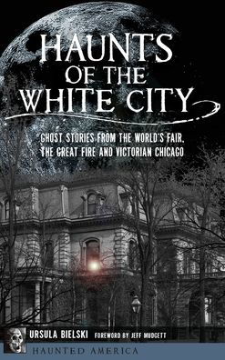 Cover for Ursula Bielski · Haunts of the White City (Hardcover Book) (2019)