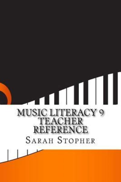 Music Literacy 9 Teacher Reference - Sarah Stopher - Libros - Createspace Independent Publishing Platf - 9781541230613 - 21 de diciembre de 2016