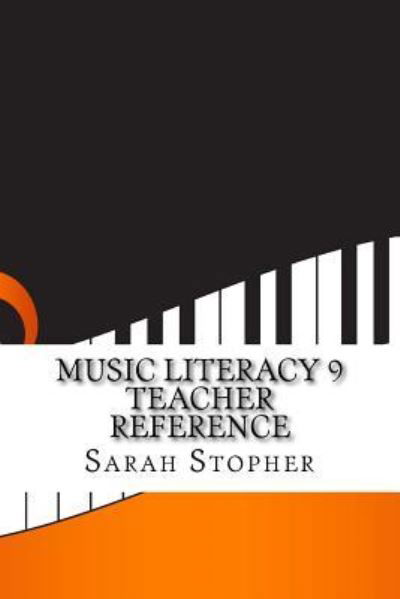 Music Literacy 9 Teacher Reference - Sarah Stopher - Livros - Createspace Independent Publishing Platf - 9781541230613 - 21 de dezembro de 2016