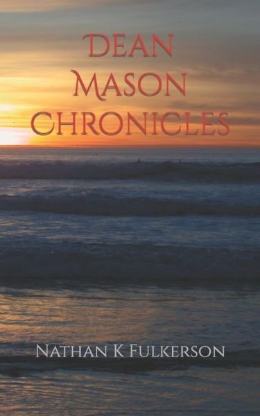 Cover for Amazon Digital Services LLC - KDP Print US · Dean Mason Chronicles (Pocketbok) (2022)