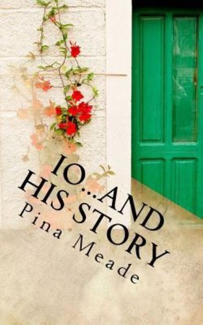 Cover for Pina Meade · Io...and His Story (Paperback Book) (2017)