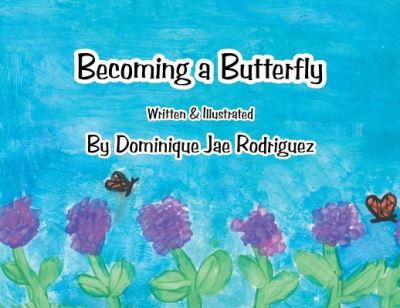 Cover for Dominique Jae Rodriguez · Becoming a Butterfly (Paperback Book) (2018)