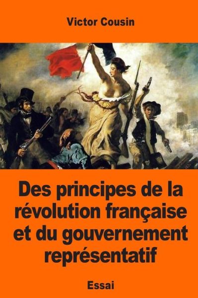 Cover for Victor Cousin · Des principes de la revolution francaise et du gouvernement representatif (Paperback Book) (2017)