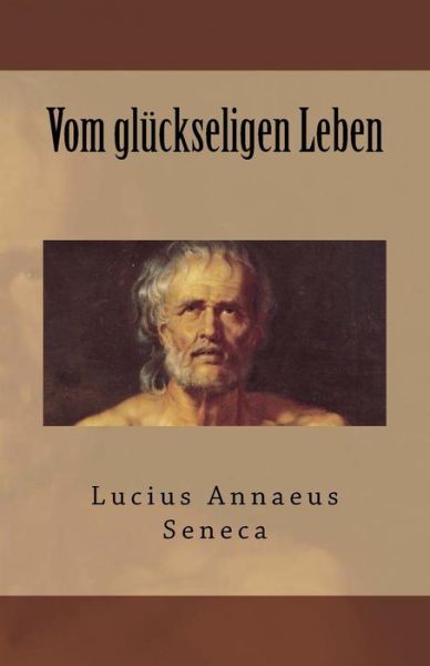 Cover for Seneca the Younger · Vom glückseligen Leben (Book) [German edition] (2017)