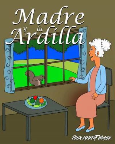 Cover for John Robert Bland · Madre y la Ardilla (Paperback Bog) (2017)