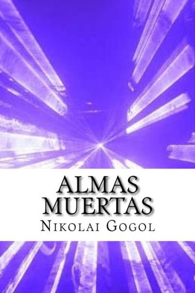 Almas Muertas (Spanish) Edition - Nikolai Gogol - Kirjat - Createspace Independent Publishing Platf - 9781547056613 - keskiviikko 31. toukokuuta 2017