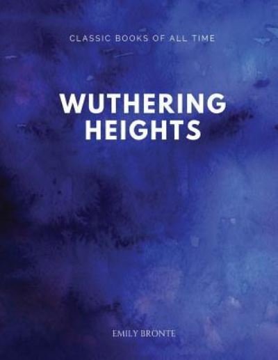 Wuthering Heights - Emily Bronte - Bøker - Createspace Independent Publishing Platf - 9781547171613 - 5. juni 2017