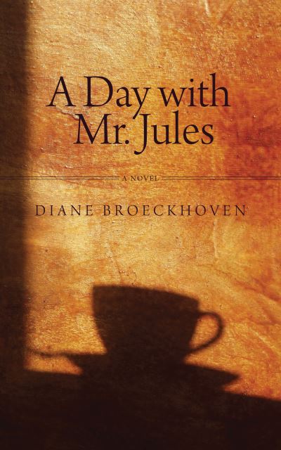 Cover for Diane Broeckhoven · A Day with Mr Jules: a Novel (Paperback Book) (2010)