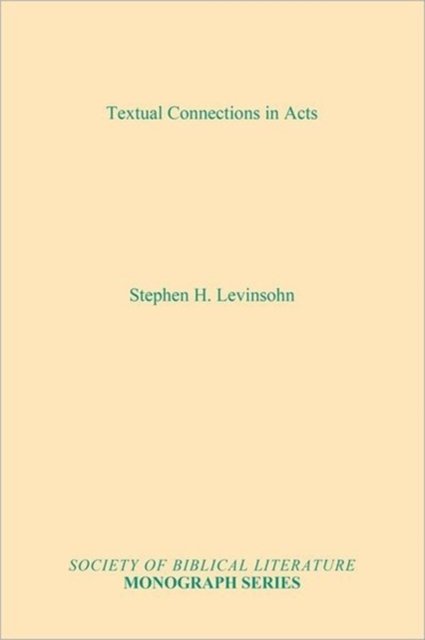 Textual Connections in Acts (Society of Biblical Literature Monograph) - Stephen H. Levinsohn - Bücher - Society of Biblical Literature - 9781555400613 - 1987