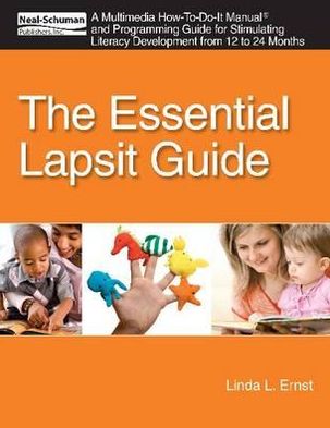 Cover for Linda L. Ernst · The Essential Lapsit Guide: an Multimedia How-to-do-it Manual and Programming Guide for Stimulating Literacy Development from 12 to 24 Months - How-to-do-it Manual for Librarians (Paperback Book) (2013)