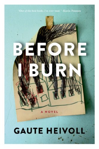 Cover for Gaute Heivoll · Before I Burn: a Novel (Lannan Translation Selection (Graywolf Hardcover)) (Gebundenes Buch) (2014)
