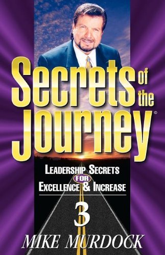 Cover for Mike Murdoch · Secrets of the Journey, Volume 3 (Leadership Secrets for Excellence &amp; Increase) (Pocketbok) (1997)