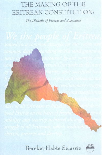 The Making of the Eritrean Constitution: The Dialectic of Process and Substance - Bereket Habte Selassie - Books - Red Sea Press,U.S. - 9781569021613 - January 5, 2003