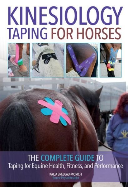 Cover for Katja Bredlau-Morich · Kinesiology Taping for Horses: The Complete Guide to Taping for Equine Health, Fitness and Performance (Paperback Book) (2018)