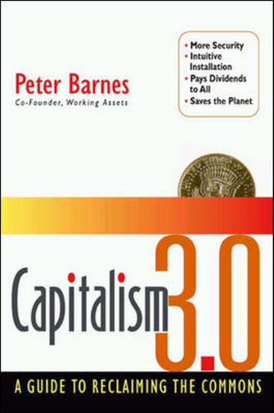 Capitalism 3.0 - Peter Barnes - Books - Berrett-Koehler Publishers - 9781576753613 - November 1, 2006