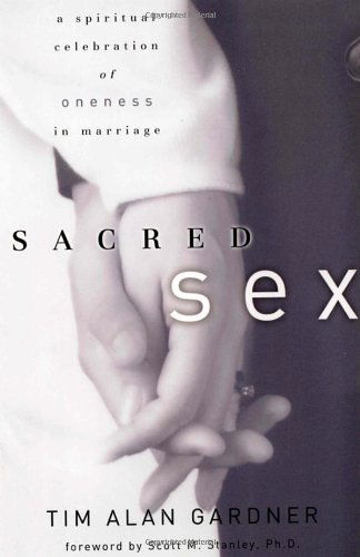 Sacred Sex: Spiritual Celebration of Oneness in Marriage - Tim Gardner - Bücher - Waterbrook Press (A Division of Random H - 9781578564613 - 21. Mai 2002