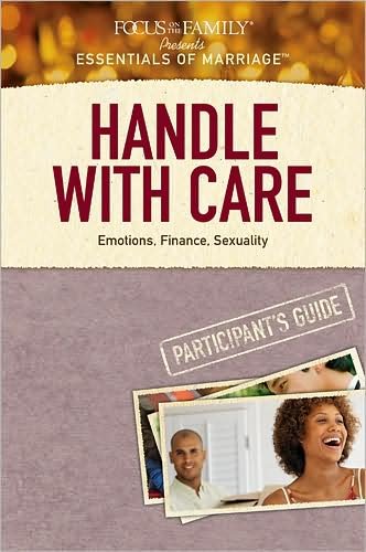 Handle With Care Participant'S Guide - Focus on the Family - Libros - Tyndale House Publishers - 9781589975613 - 1 de noviembre de 2009