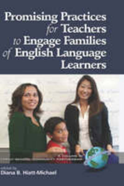 Promising Practices for Teachers to Engage Families of English Language Learners (Hc) - Diana B Hiatt-michael - Books - Information Age Publishing - 9781593116613 - June 26, 2007