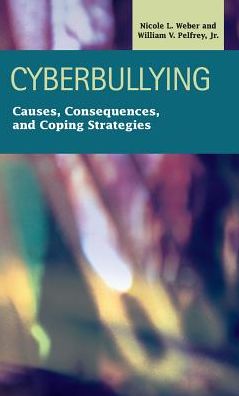 Cover for Nicole L Weber · Cyberbullying: Causes, Consequences, and Coping Strategies (Hardcover Book) (2014)