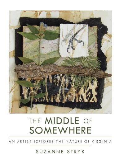 Cover for Suzanne Stryk · The Middle of Somewhere: An Artist Explores the Nature of Virginia (Paperback Bog) (2022)