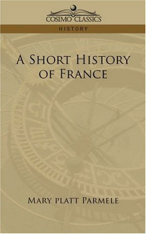Cover for Mary Platt Parmele · A Short History of France (Paperback Book) (2013)