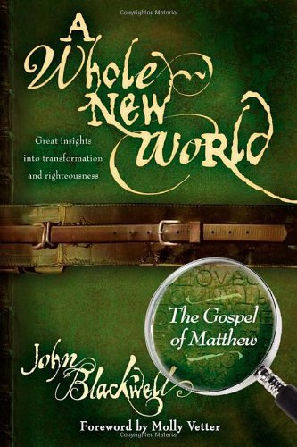 Cover for John Blackwell · A Whole New World: The Gospel of Matthew (Paperback Book) (2011)