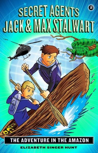 Cover for Elizabeth Hunt · Secret Agents Jack and Max Stalwart: Book 2: The Adventure in the Amazon: Brazil - Secret Agents Jack and Max Stalwart (Paperback Book) (2018)