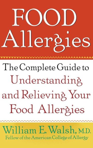 Food Allergies: the Complete Guide to Understanding and Relieving Your Food Allergies - William  E. Walsh - Bücher - Wiley - 9781620456613 - 1. September 2000