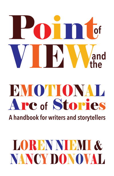 Point of View and the Emotional Arc of Stories - Loren Niemi - Książki - Parkhurst Brothers, Incorporated, Publis - 9781624911613 - 1 sierpnia 2020