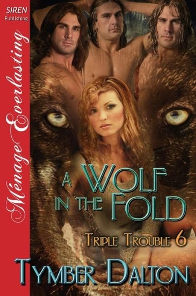 Cover for Tymber Dalton · A Wolf in the Fold [triple Trouble 6] (Siren Publishing Menage Everlasting) (Pocketbok) (2014)