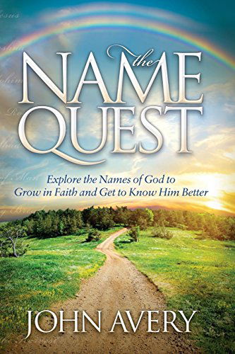 Cover for John Avery · The Name Quest: Explore the Names of God to Grow in Faith and Get to Know Him Better (Hardcover Book) (2014)