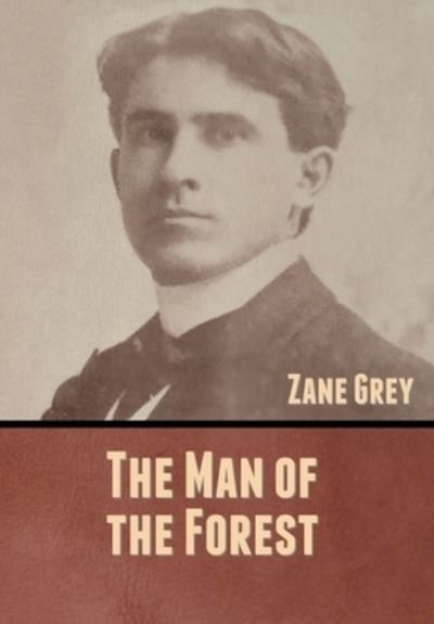 Cover for Zane Grey · The Man of the Forest (Hardcover bog) (2020)