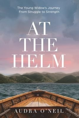 Cover for Audra O'Neil · At the Helm (Gebundenes Buch) (2021)