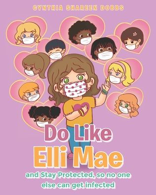 Cover for Cynthia Shareen Dobbs · Do like Elli Mae: and Stay Protected so no one else can get infected (Paperback Book) (2021)