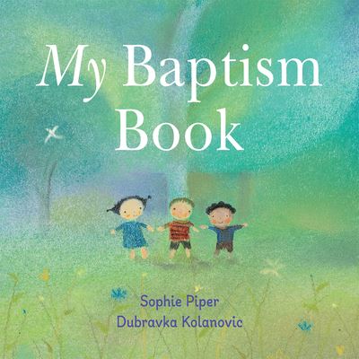 My Baptism Book -- Board Book - Sophie Piper - Books - Paraclete Press (MA) - 9781640607613 - April 5, 2022