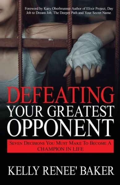 Cover for Kelly R Baker · Defeating Your Greatest Opponent (Paperback Book) (2017)