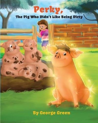Cover for George Green · Perky, the Pig who Didn't Like Being Dirty (Paperback Book) (2018)