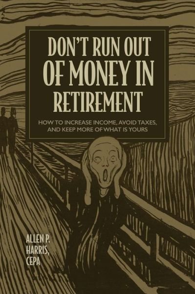 Cover for Allen P. Harris · Don't Run Out of Money in Retirement (Book) (2022)