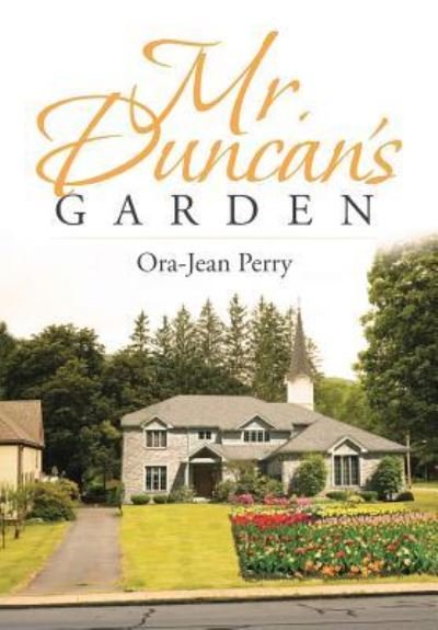 Cover for Ora-Jean Perry · Mr. Duncan's Garden (Hardcover bog) (2018)