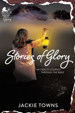 Cover for Jackie Towns · Stories of Glory: An Orality Journey Through the Bible (Paperback Book) (2020)