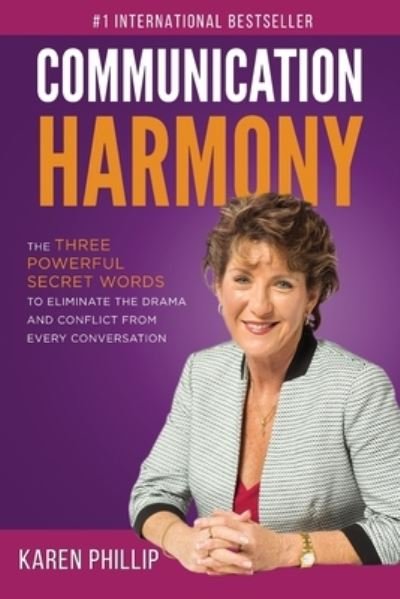 Cover for Karen Phillip · Communication Harmony: The 3 Powerful Secret Words to Eliminate The Drama And Conflict From Every Conversation (Paperback Book) (2019)