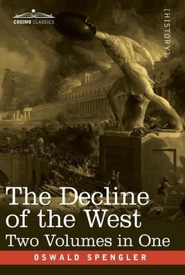 Cover for Oswald Spengler · The Decline of the West, Two Volumes in One (Gebundenes Buch) (2020)
