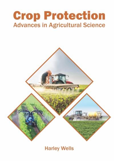 Cover for Harley Wells · Crop Protection: Advances in Agricultural Science (Innbunden bok) (2022)
