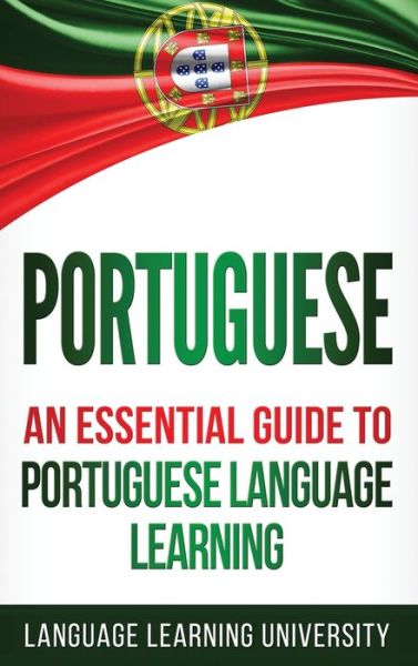 Cover for Language Learning University · Portuguese: An Essential Guide to Portuguese Language Learning (Gebundenes Buch) (2020)