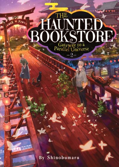 Cover for Shinobumaru · The Haunted Bookstore - Gateway to a Parallel Universe (Light Novel) Vol. 2 - The Haunted Bookstore - Gateway to a Parallel Universe (Paperback Book) (2022)